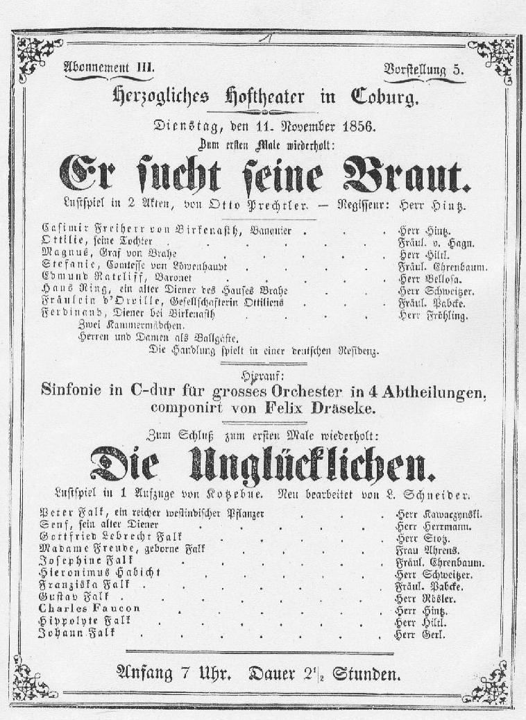 Programm: Draeseke Sinfonie in C-dur; Johann Otto Prechtler: Er sucht seine Braut; August von Kotzebue: Die Ungl�cklichen ~ Hoftheater Coburg(11 November 1856)